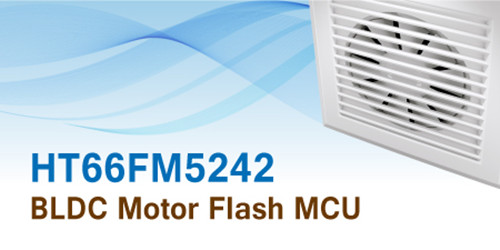 Holtek Has Recently Launched HT66FM5242 BLDC Flash MCU